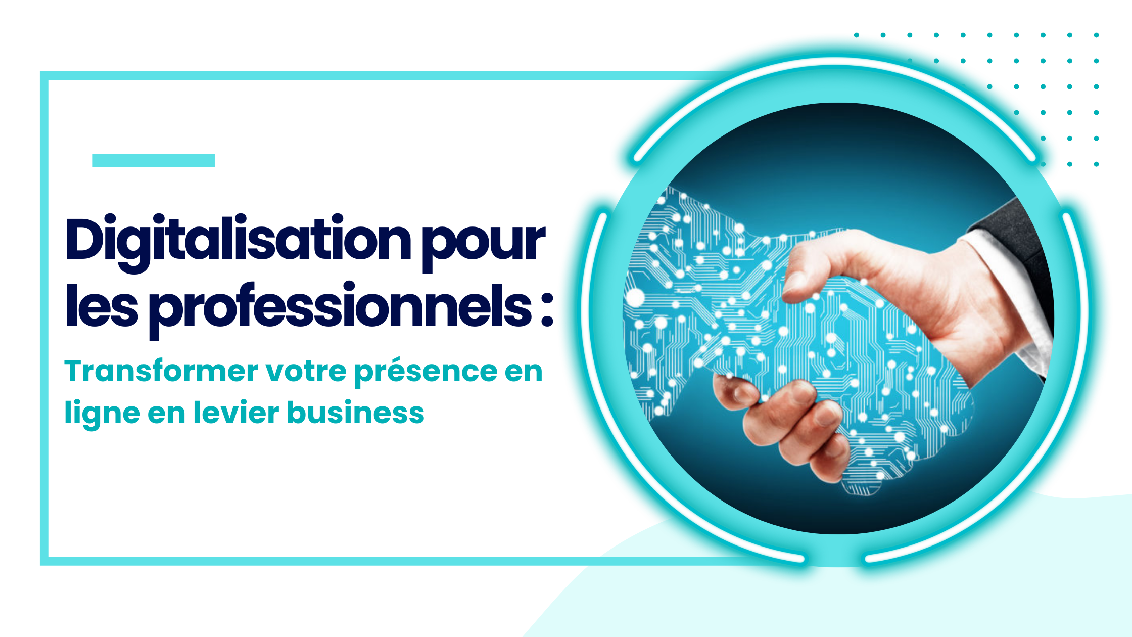 Digitalisation pour les professionnels : transformer votre présence en ligne en levier business